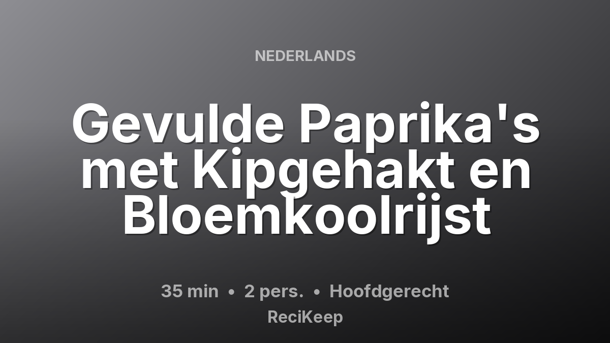 Receptkaart Gevulde Paprika's met Kipgehakt en Bloemkoolrijst – Hoofdgerecht