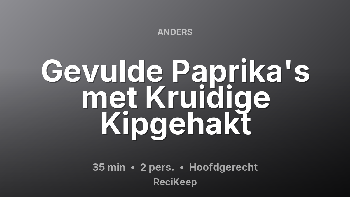 Receptkaart Gevulde Paprika's met Kruidige Kipgehakt – Hoofdgerecht