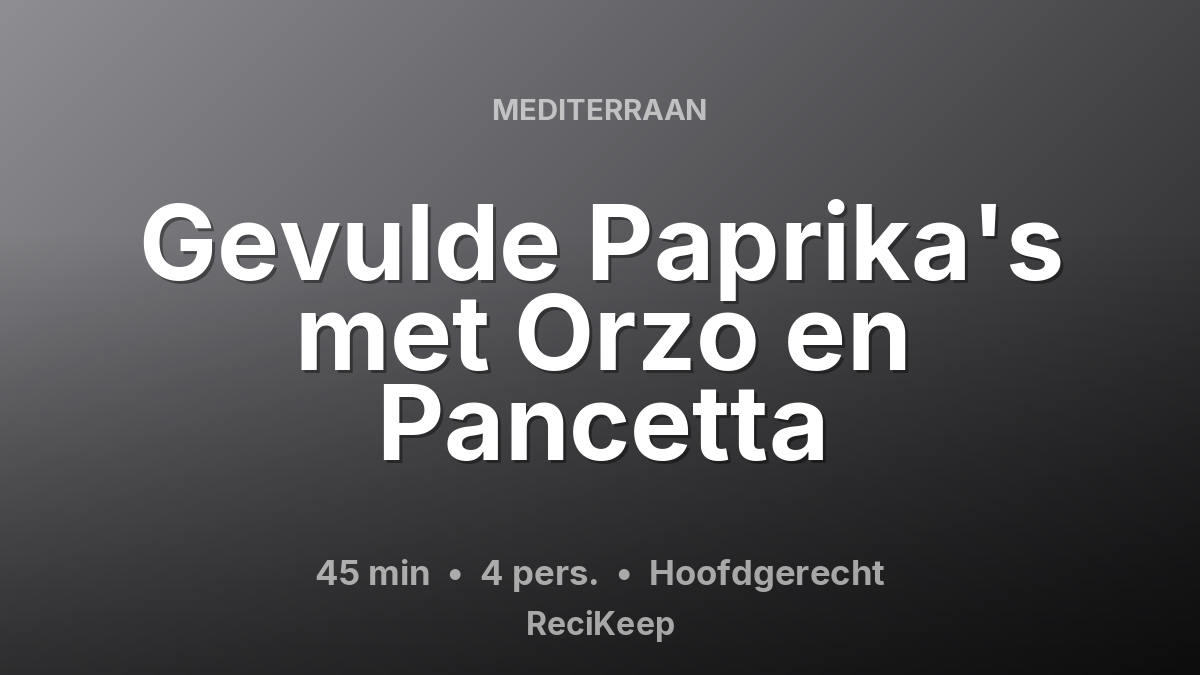 Receptkaart Gevulde Paprika's met Orzo en Pancetta – Hoofdgerecht