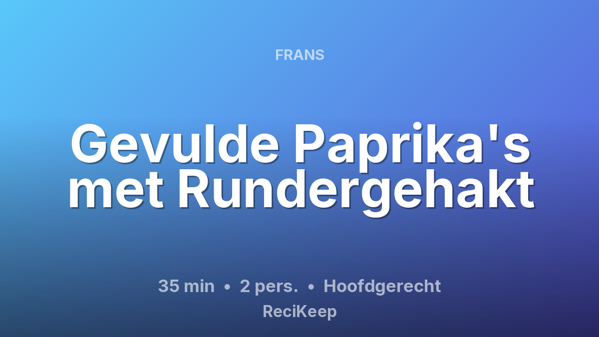 Receptkaart Gevulde Paprika's met Rundergehakt – Hoofdgerecht