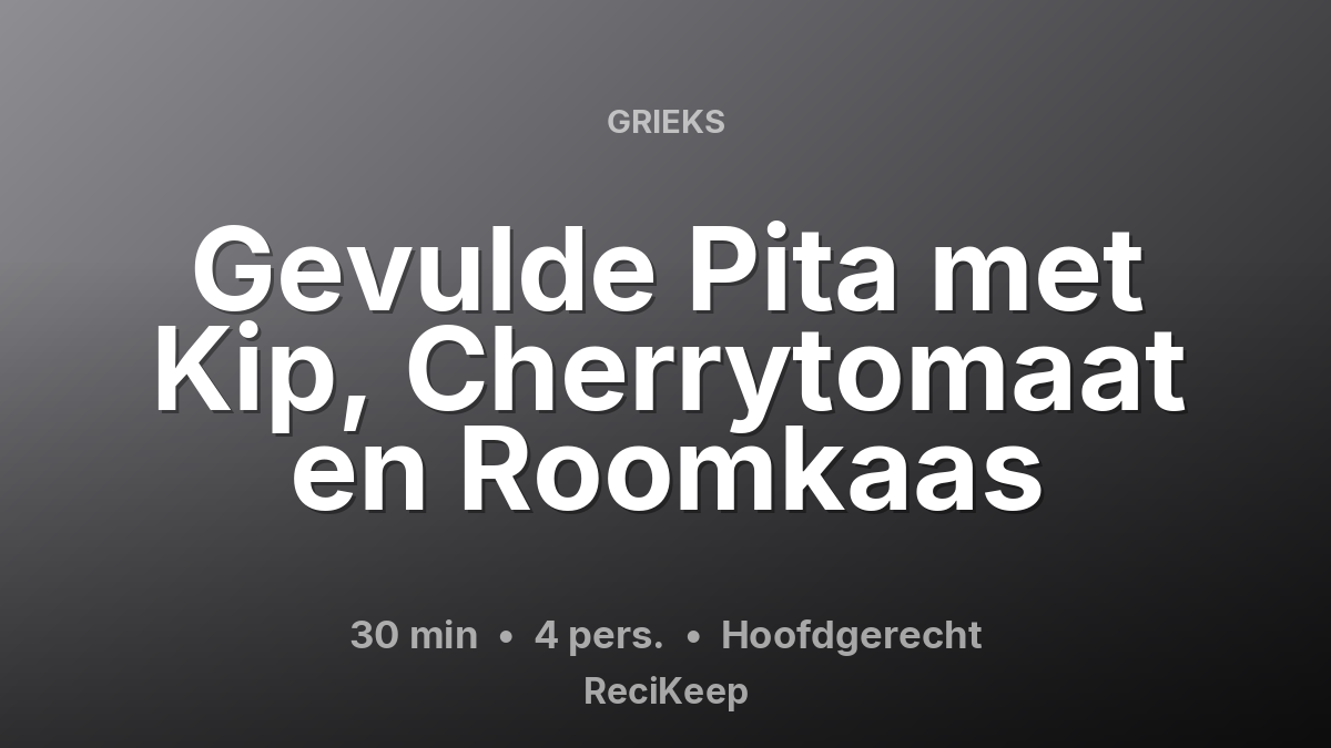 Receptkaart Gevulde Pita met Kip, Cherrytomaat en Roomkaas – Hoofdgerecht