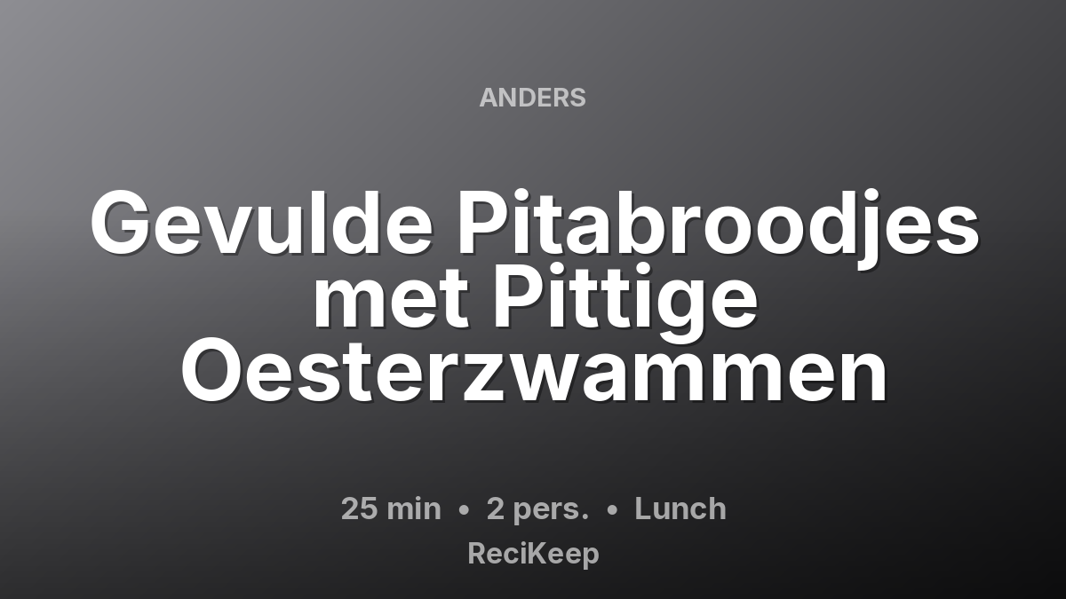 Receptkaart Gevulde Pitabroodjes met Pittige Oesterzwammen – Lunch