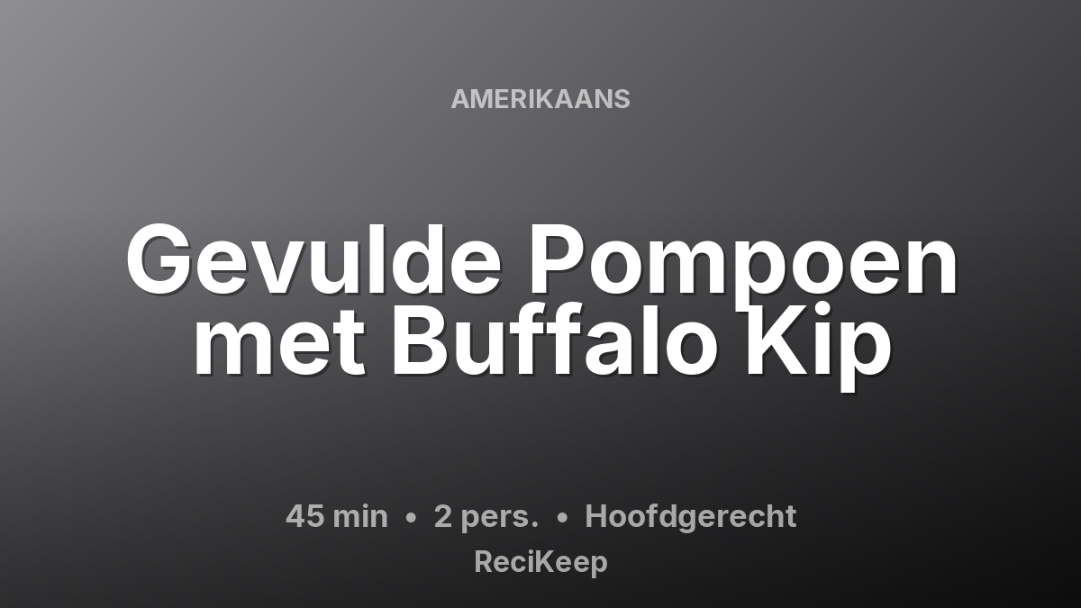 Receptkaart Gevulde Pompoen met Buffalo Kip – Hoofdgerecht