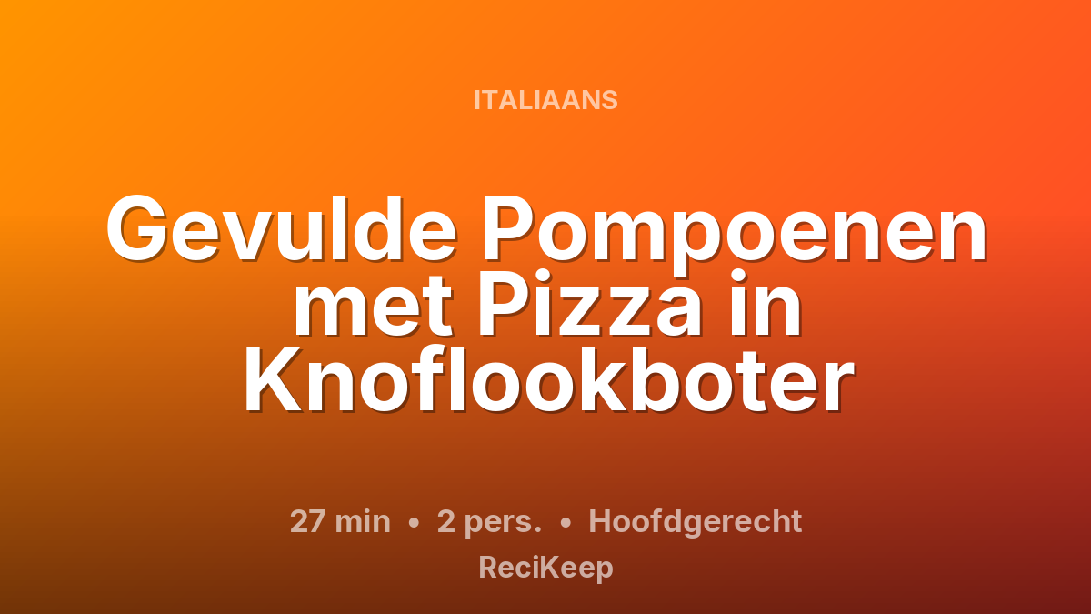 Receptkaart Gevulde Pompoenen met Pizza in Knoflookboter – Hoofdgerecht