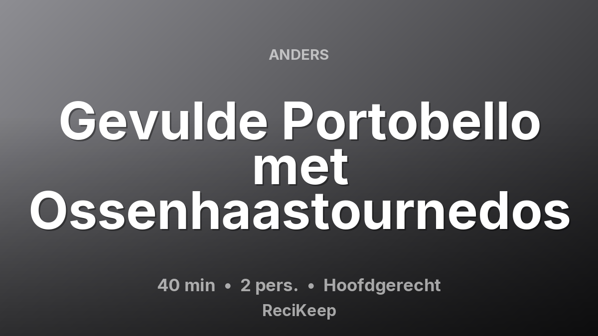 Receptkaart Gevulde Portobello met Ossenhaastournedos – Hoofdgerecht