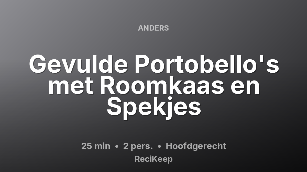 Receptkaart Gevulde Portobello's met Roomkaas en Spekjes – Hoofdgerecht