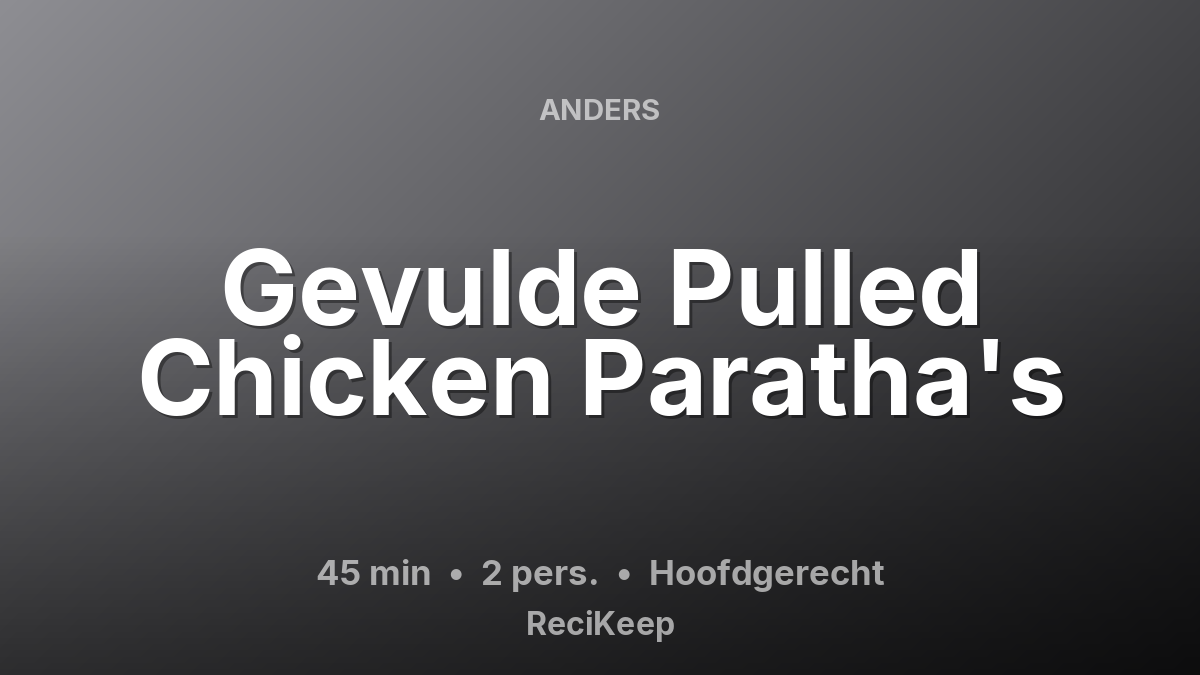 Receptkaart Gevulde Pulled Chicken Paratha's – Hoofdgerecht