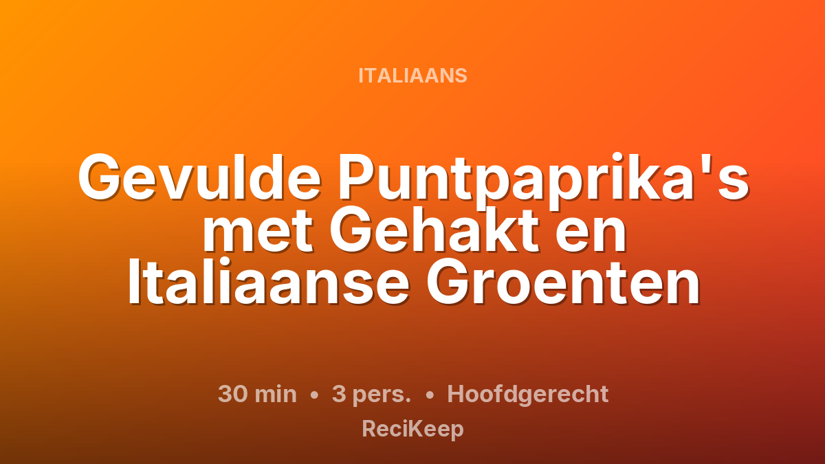 Receptkaart Gevulde Puntpaprika's met Gehakt en Italiaanse Groenten – Hoofdgerecht