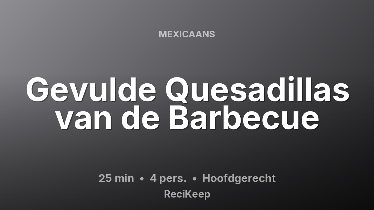 Receptkaart Gevulde Quesadillas van de Barbecue – Hoofdgerecht