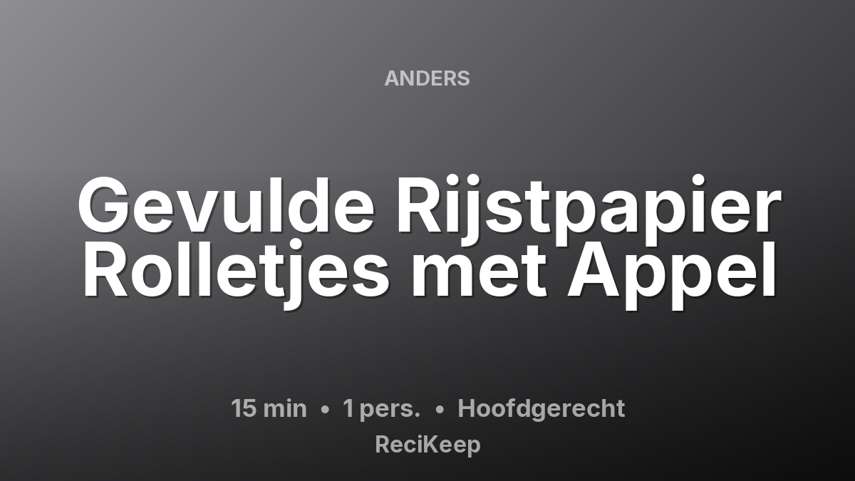 Receptkaart Gevulde Rijstpapier Rolletjes met Appel – Hoofdgerecht