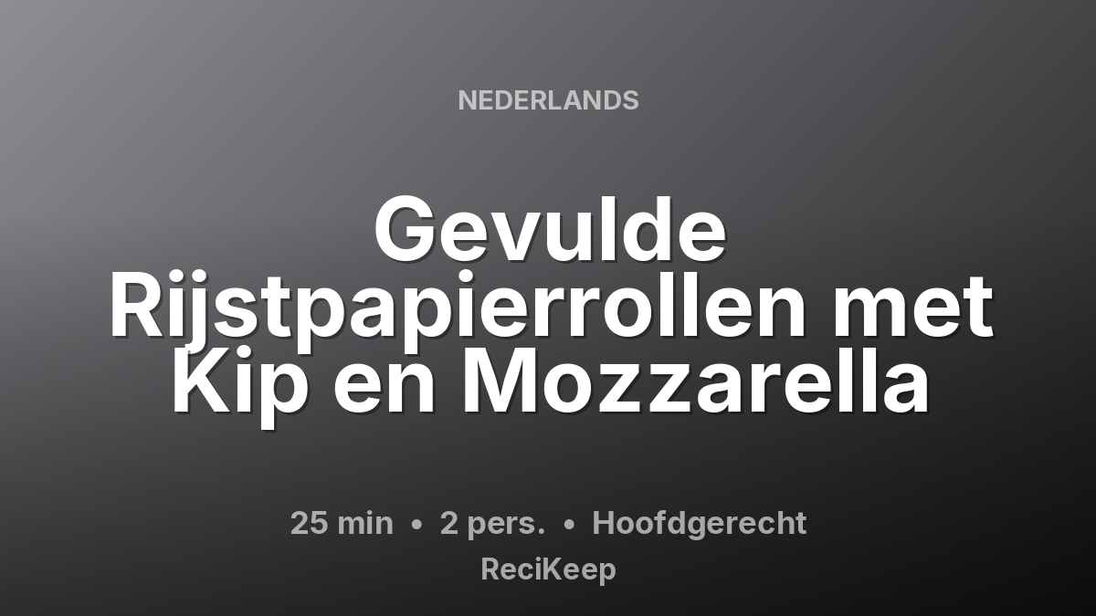 Receptkaart Gevulde Rijstpapierrollen met Kip en Mozzarella – Hoofdgerecht