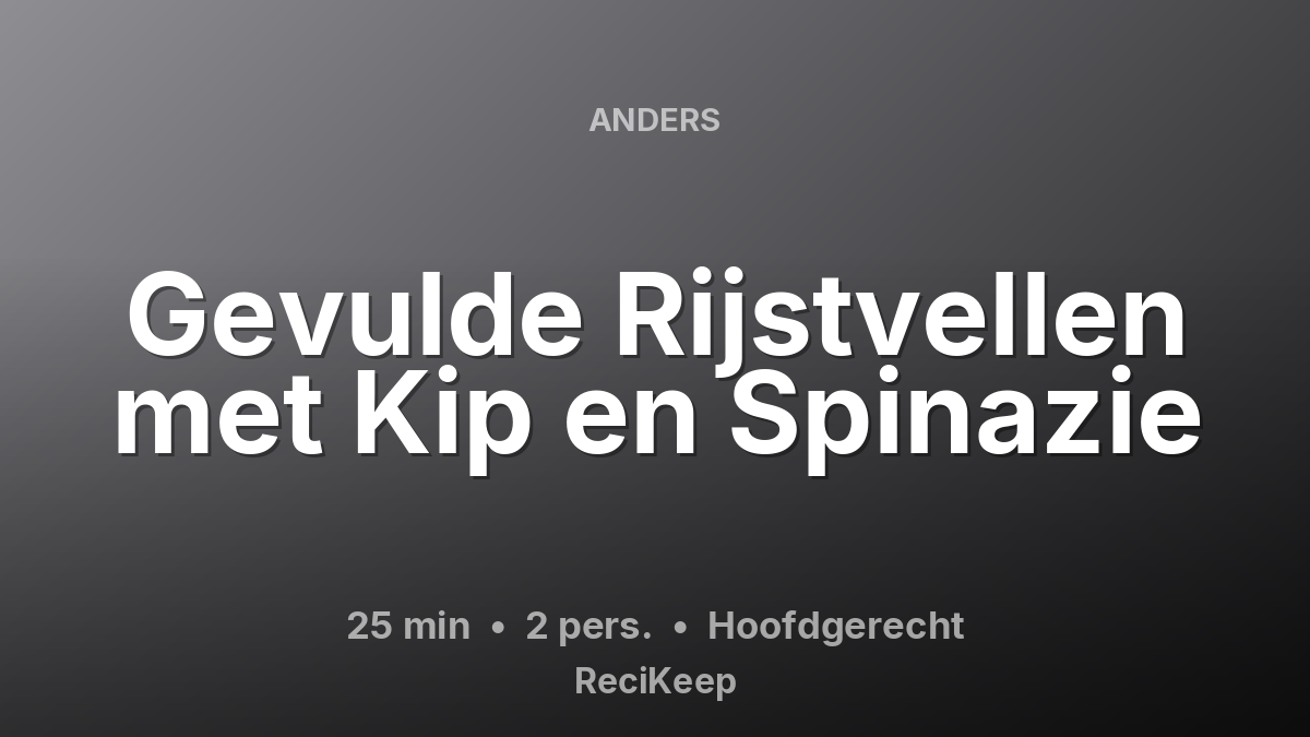 Receptkaart Gevulde Rijstvellen met Kip en Spinazie – Hoofdgerecht
