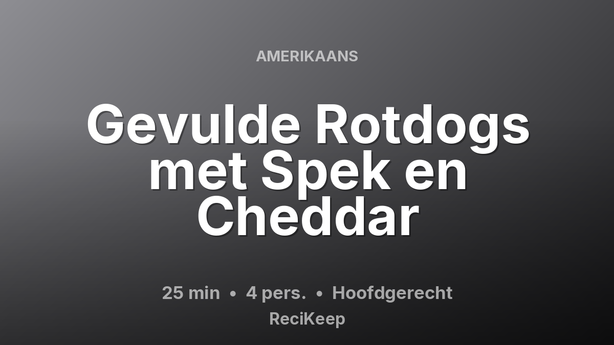 Receptkaart Gevulde Rotdogs met Spek en Cheddar – Hoofdgerecht