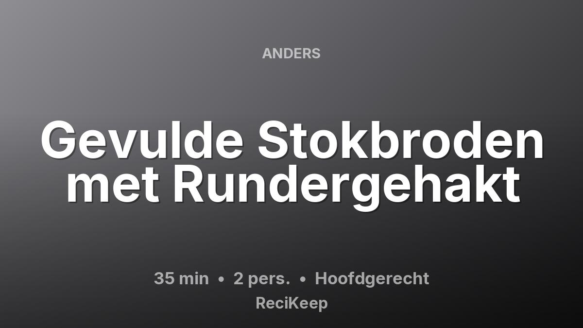 Receptkaart Gevulde Stokbroden met Rundergehakt – Hoofdgerecht