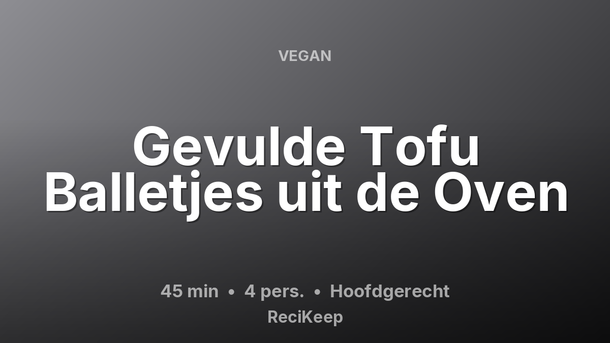 Receptkaart Gevulde Tofu Balletjes uit de Oven – Hoofdgerecht
