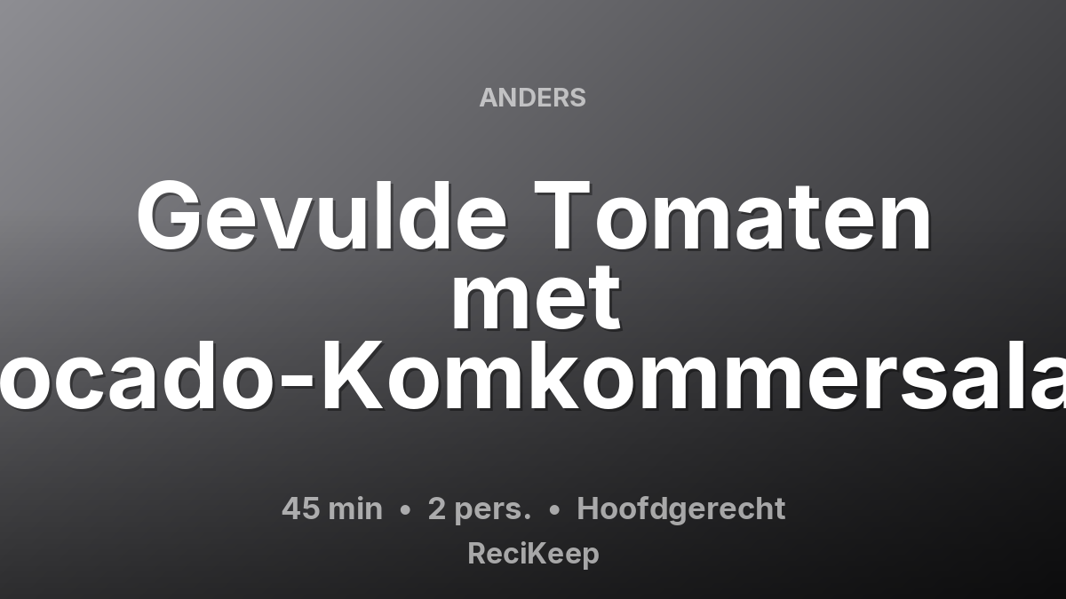 Receptkaart Gevulde Tomaten met Avocado-Komkommersalade – Hoofdgerecht