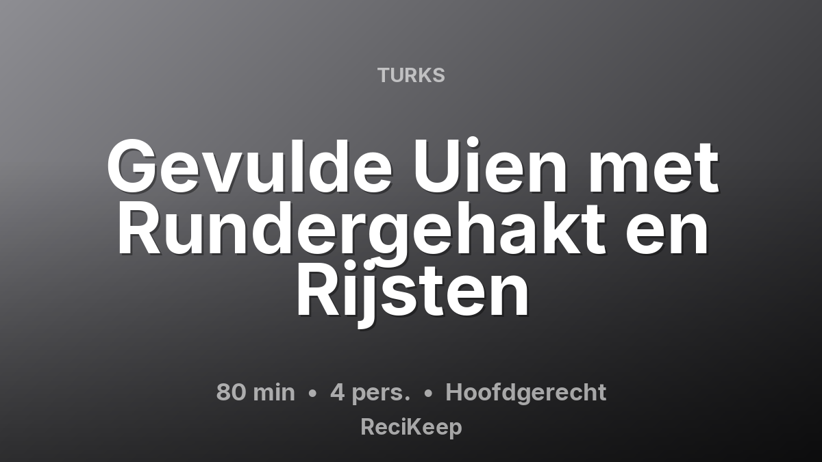 Receptkaart Gevulde Uien met Rundergehakt en Rijsten – Hoofdgerecht