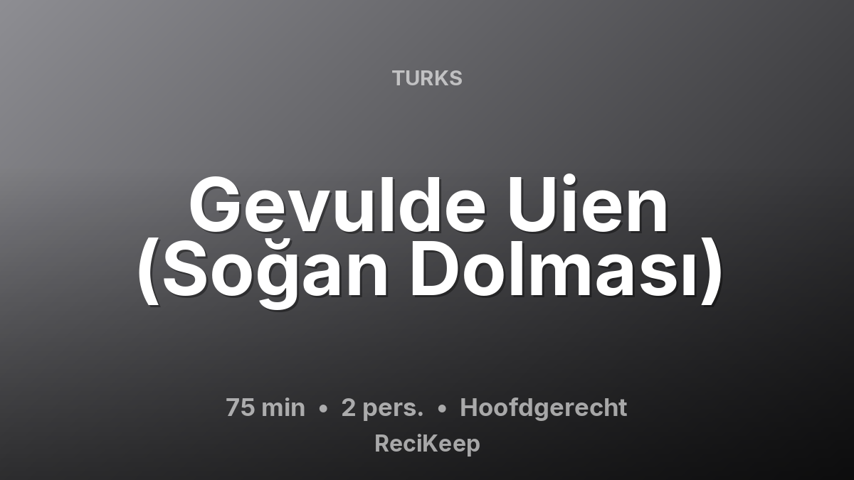 Receptkaart Gevulde Uien (Soğan Dolması) – Hoofdgerecht