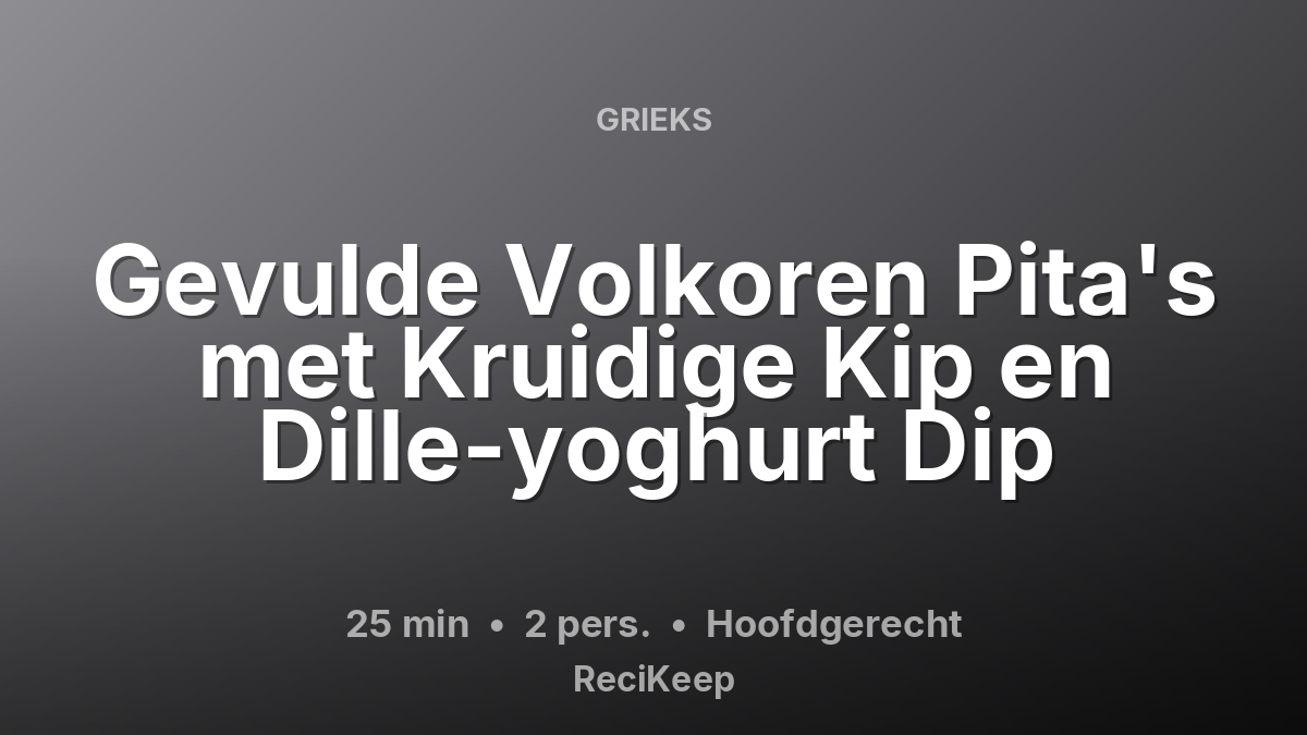 Receptkaart Gevulde Volkoren Pita's met Kruidige Kip en Dille-yoghurt Dip – Hoofdgerecht