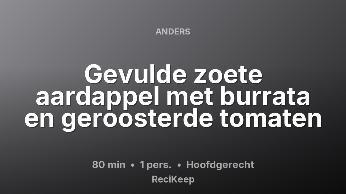 Receptkaart Gevulde zoete aardappel met burrata en geroosterde tomaten – Hoofdgerecht