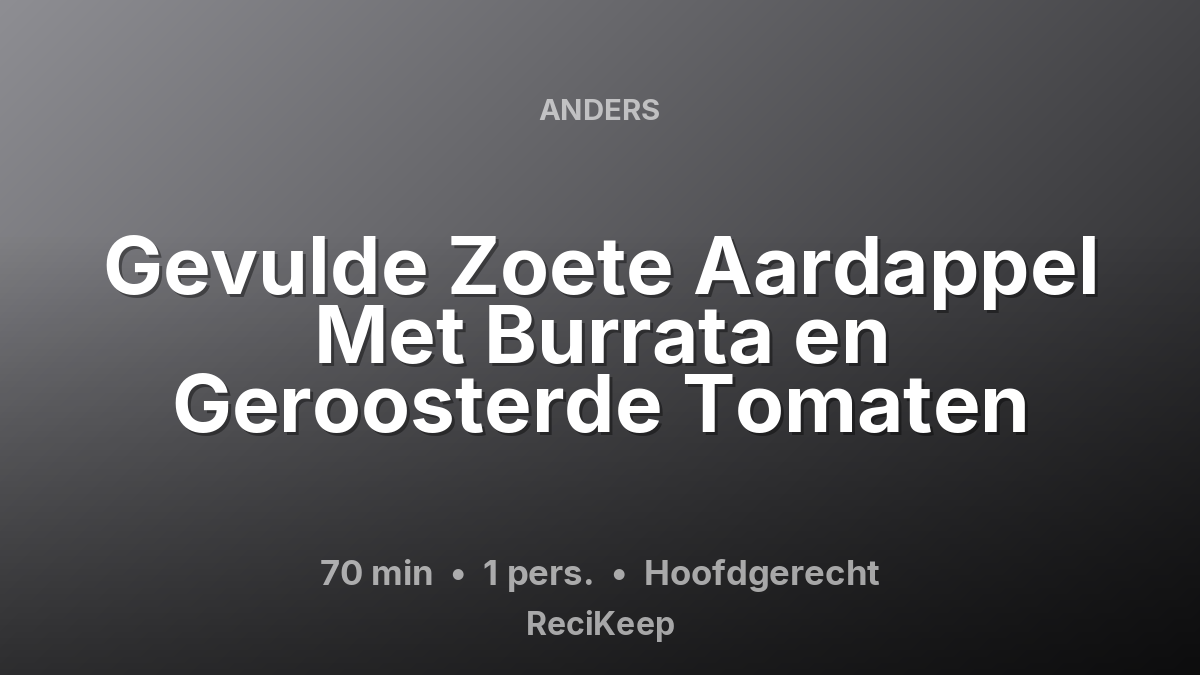 Receptkaart Gevulde Zoete Aardappel Met Burrata en Geroosterde Tomaten – Hoofdgerecht