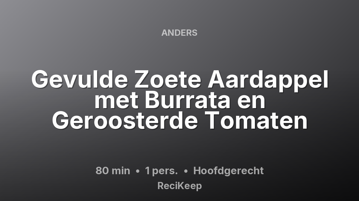 Receptkaart Gevulde Zoete Aardappel met Burrata en Geroosterde Tomaten – Hoofdgerecht