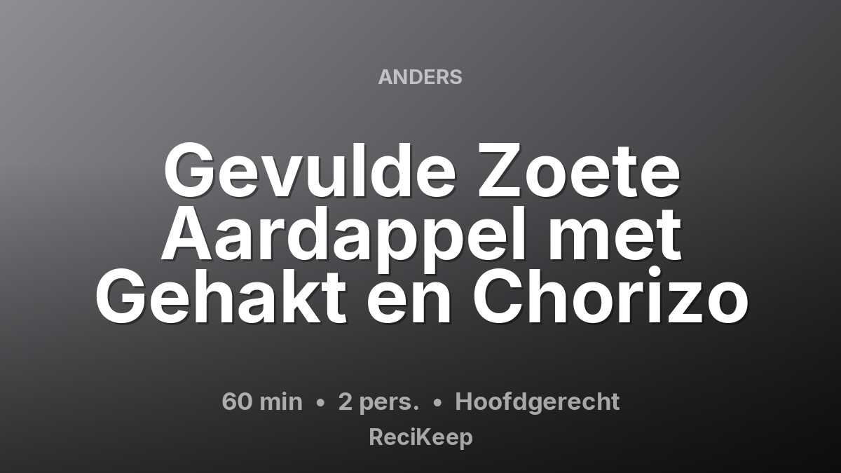 Receptkaart Gevulde Zoete Aardappel met Gehakt en Chorizo – Hoofdgerecht
