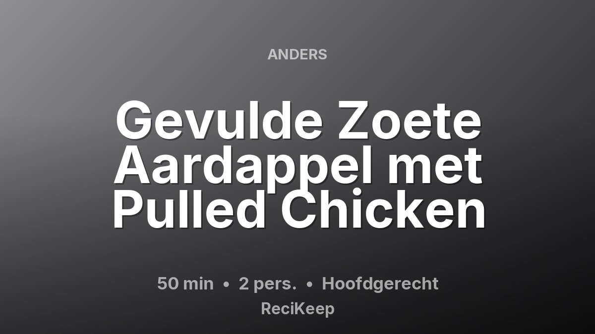 Receptkaart Gevulde Zoete Aardappel met Pulled Chicken – Hoofdgerecht