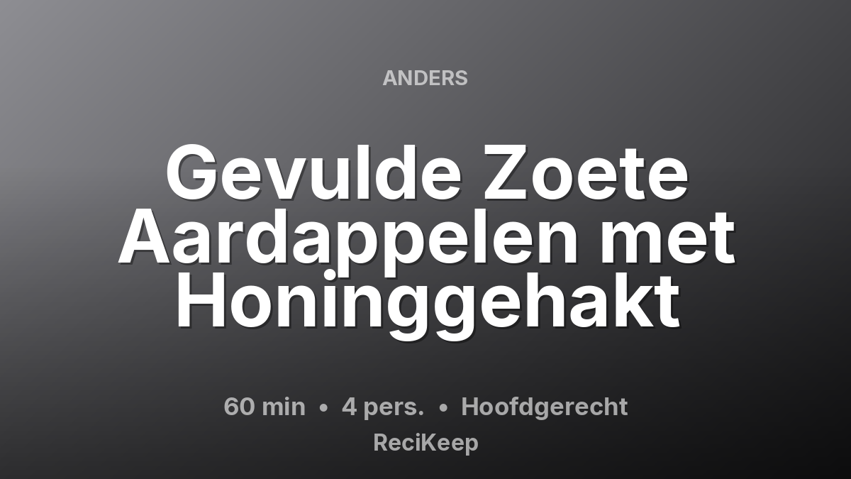 Receptkaart Gevulde Zoete Aardappelen met Honinggehakt – Hoofdgerecht