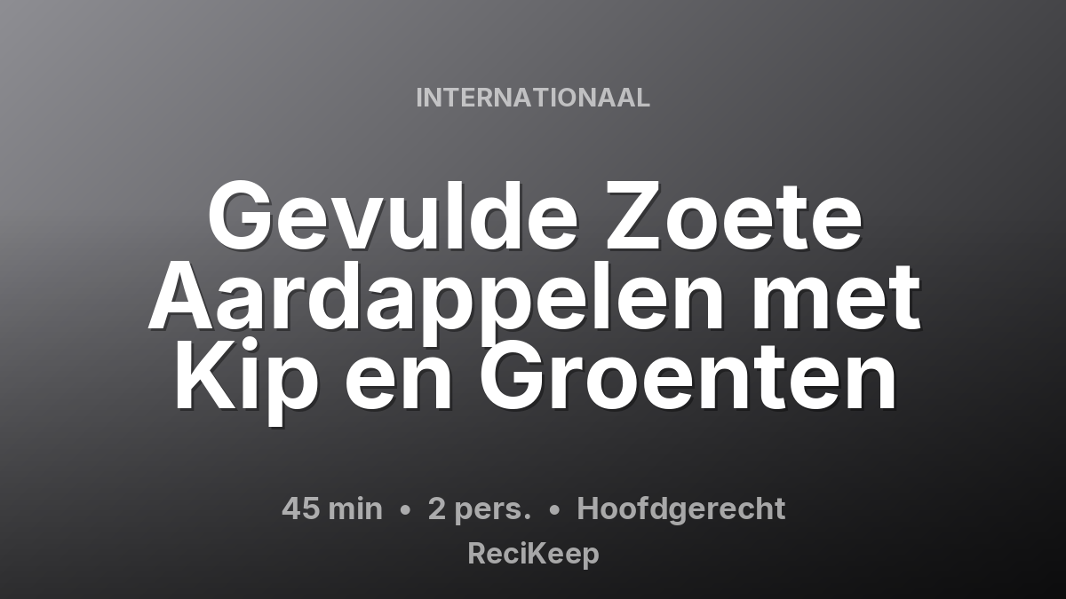 Receptkaart Gevulde Zoete Aardappelen met Kip en Groenten – Hoofdgerecht