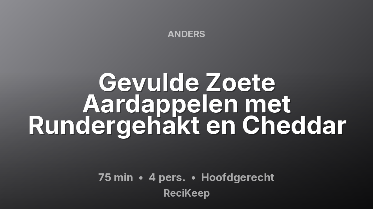 Receptkaart Gevulde Zoete Aardappelen met Rundergehakt en Cheddar – Hoofdgerecht
