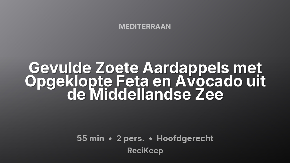Receptkaart Gevulde Zoete Aardappels met Opgeklopte Feta en Avocado uit de Middellandse Zee – Hoofdgerecht