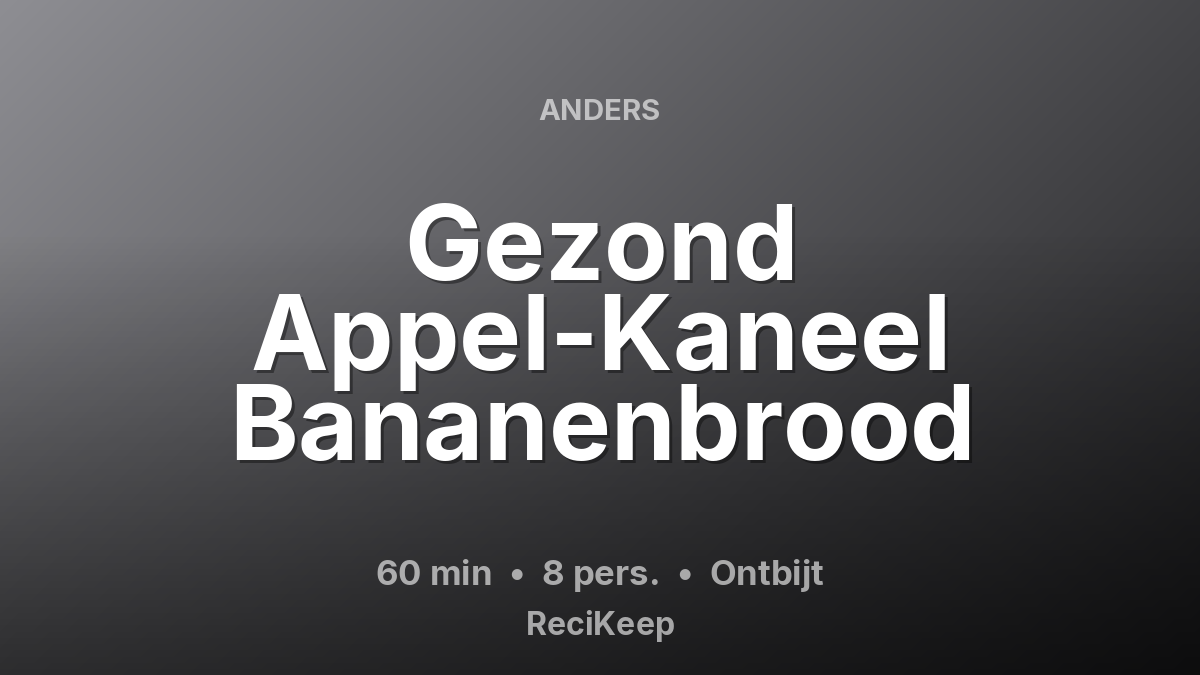 Receptkaart Gezond Appel-Kaneel Bananenbrood – Ontbijt