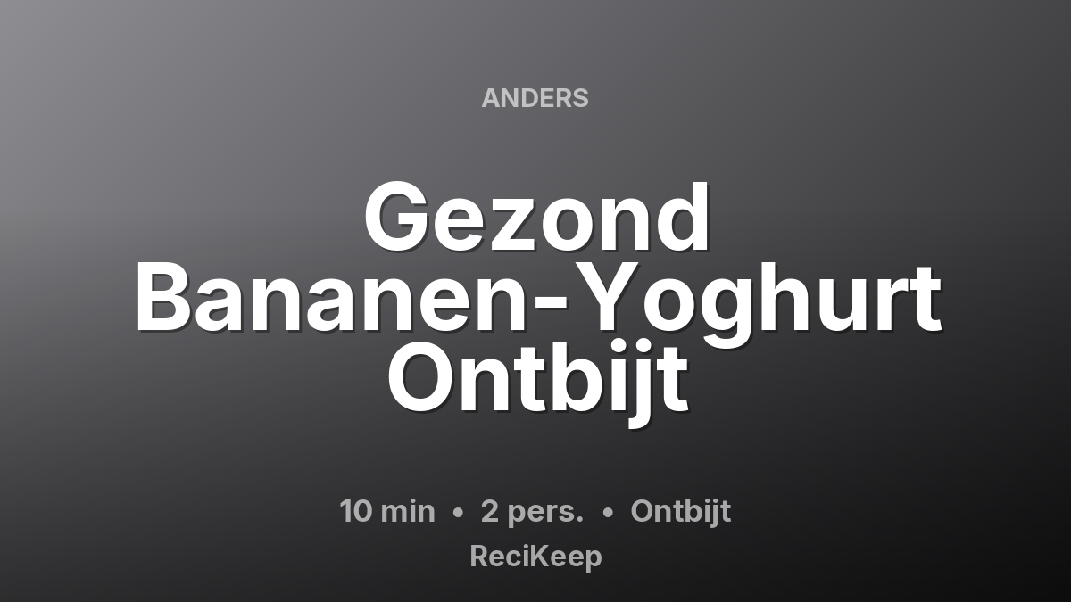 Receptkaart Gezond Bananen-Yoghurt Ontbijt – Ontbijt
