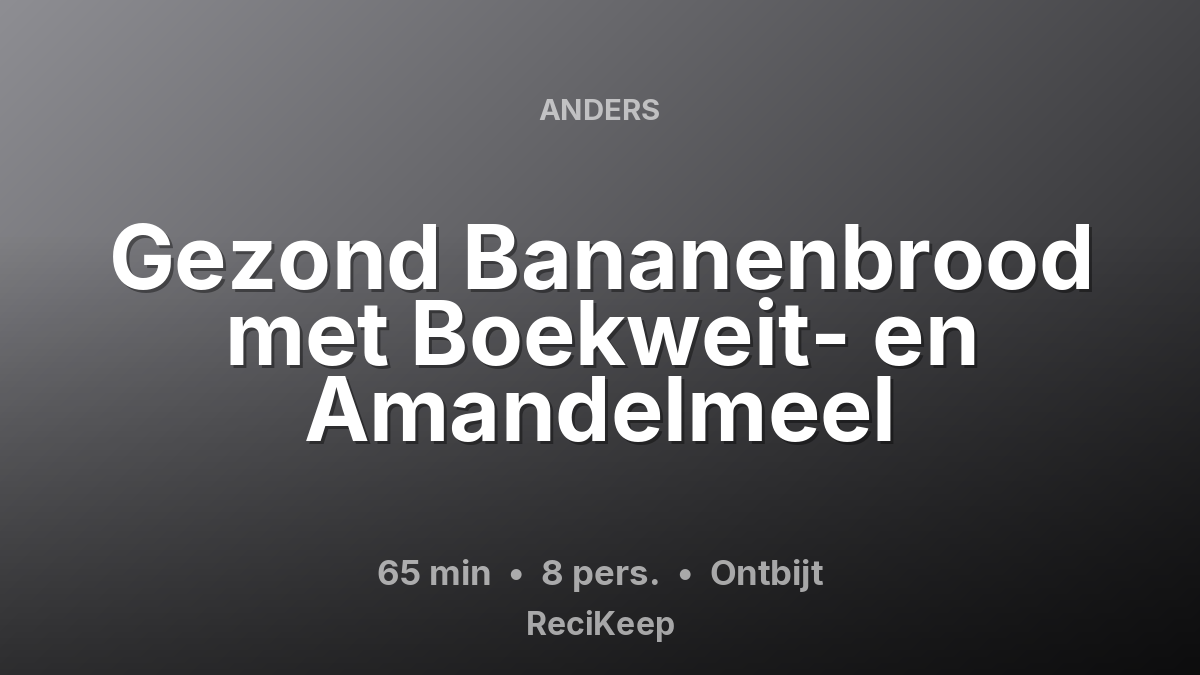 Receptkaart Gezond Bananenbrood met Boekweit- en Amandelmeel – Ontbijt