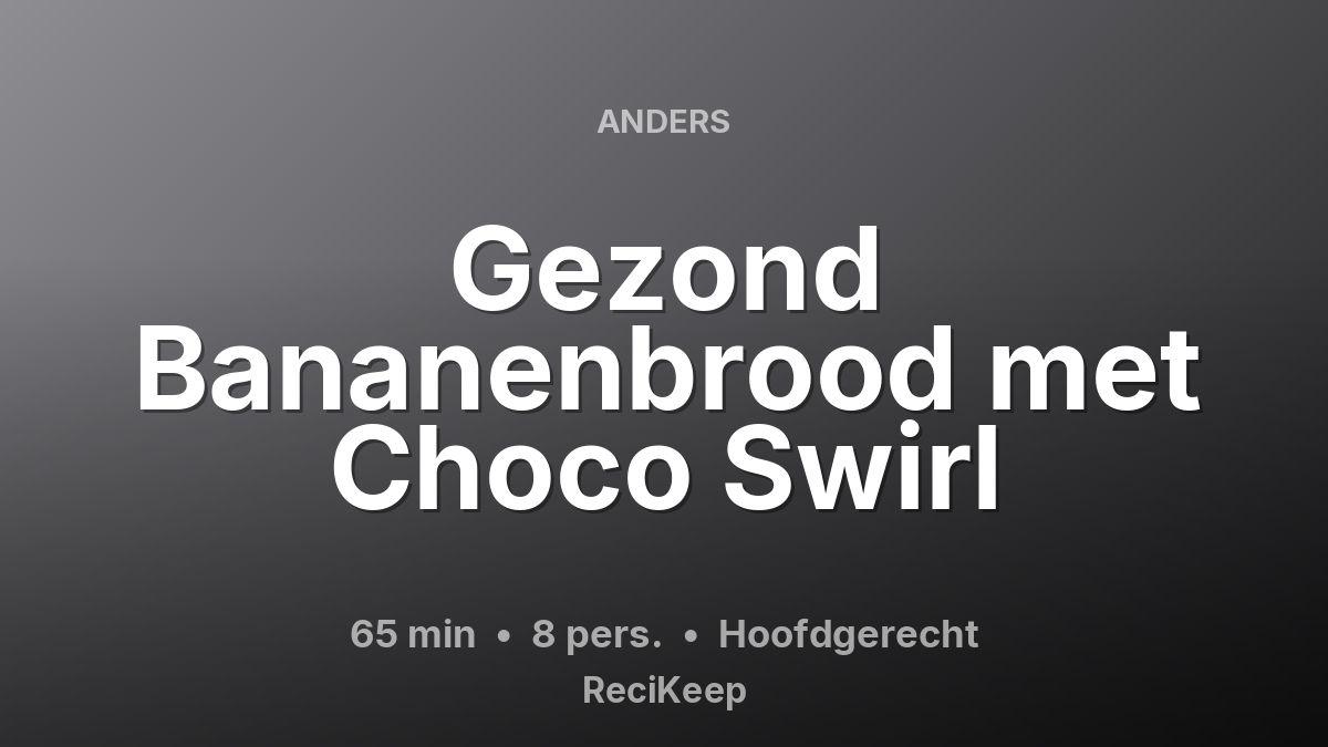 Receptkaart Gezond Bananenbrood met Choco Swirl – Hoofdgerecht