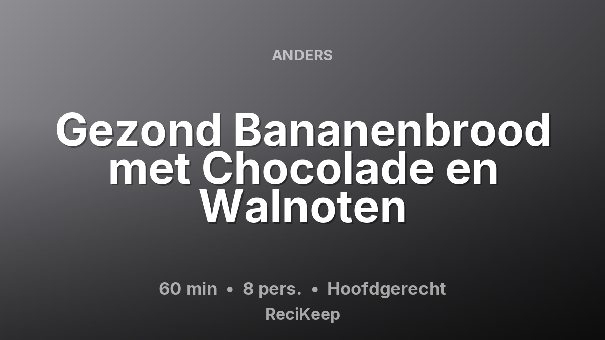 Receptkaart Gezond Bananenbrood met Chocolade en Walnoten – Hoofdgerecht