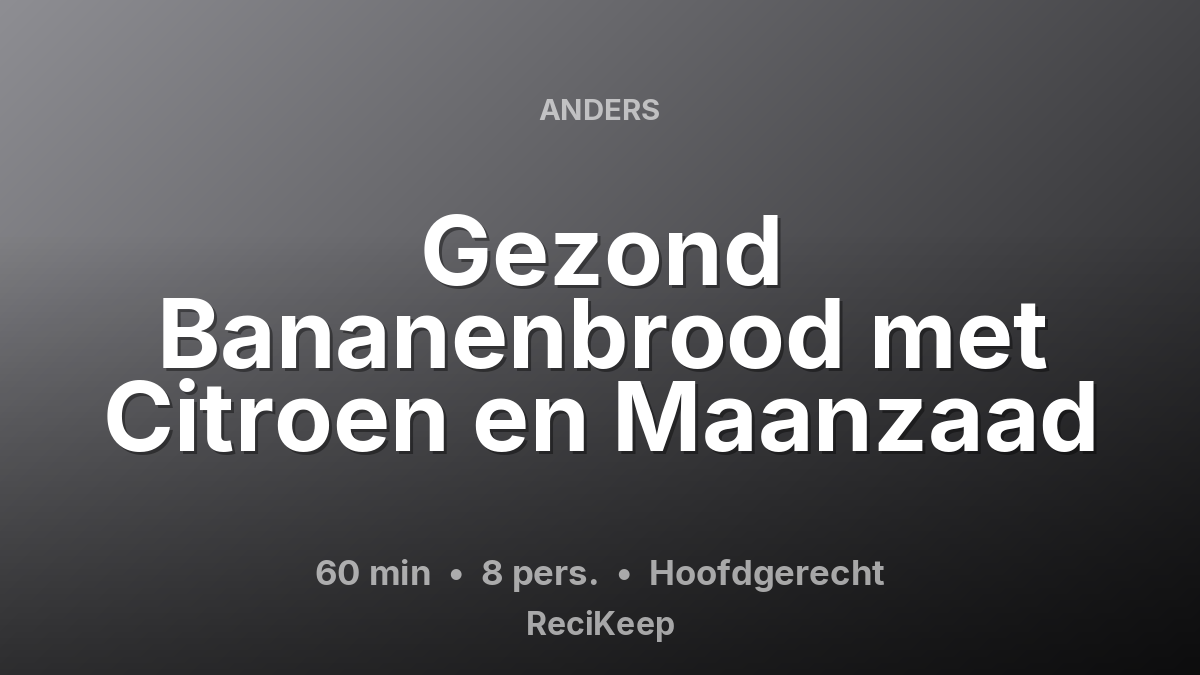 Receptkaart Gezond Bananenbrood met Citroen en Maanzaad – Hoofdgerecht