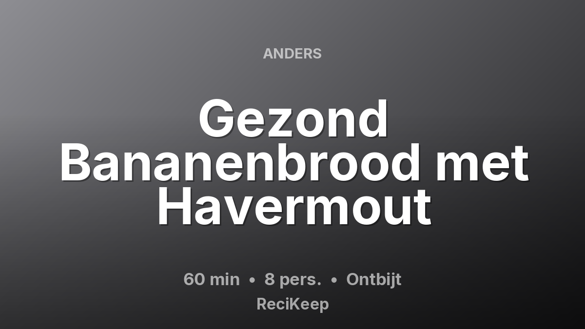 Receptkaart Gezond Bananenbrood met Havermout – Ontbijt