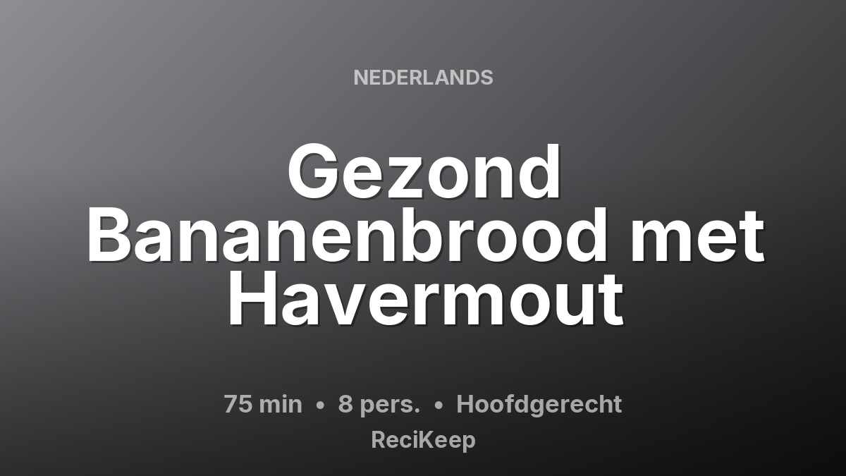 Receptkaart Gezond Bananenbrood met Havermout – Hoofdgerecht