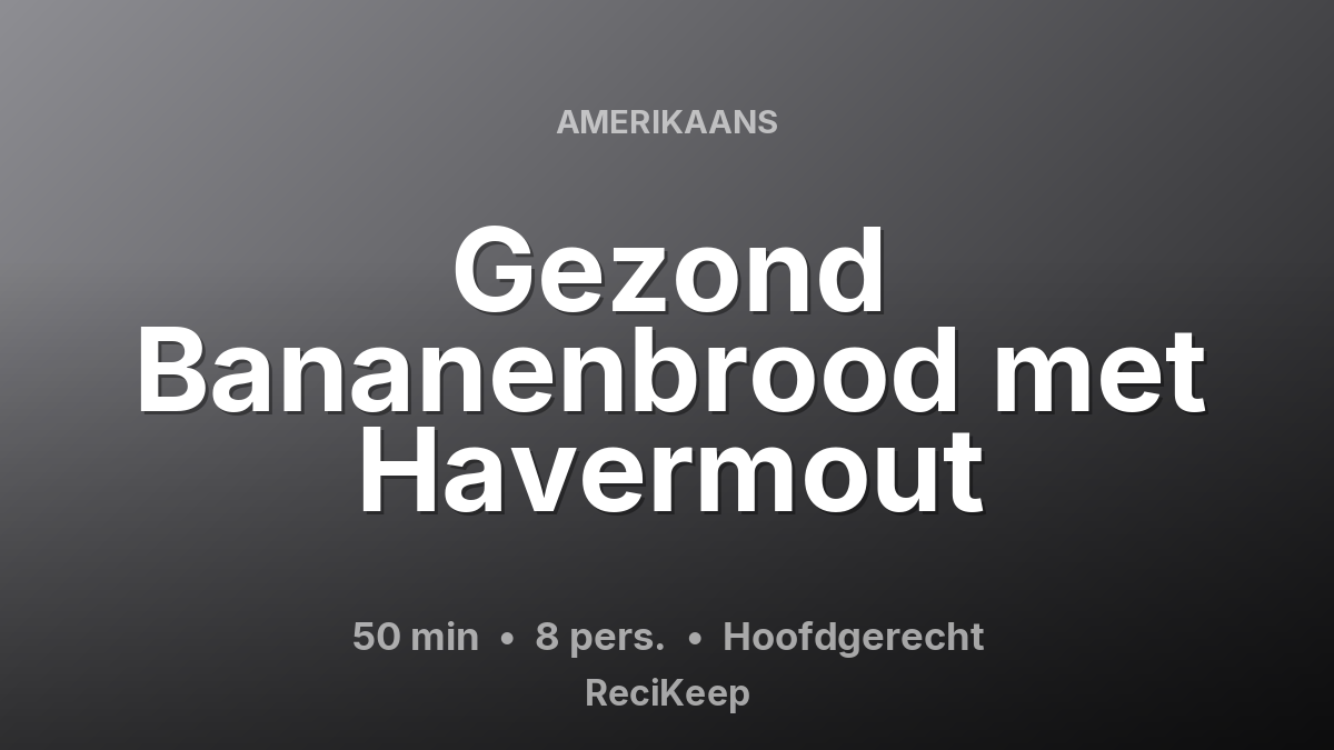 Receptkaart Gezond Bananenbrood met Havermout – Hoofdgerecht