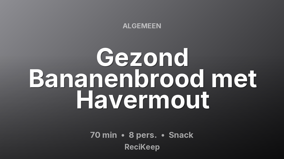 Receptkaart Gezond Bananenbrood met Havermout – Snack