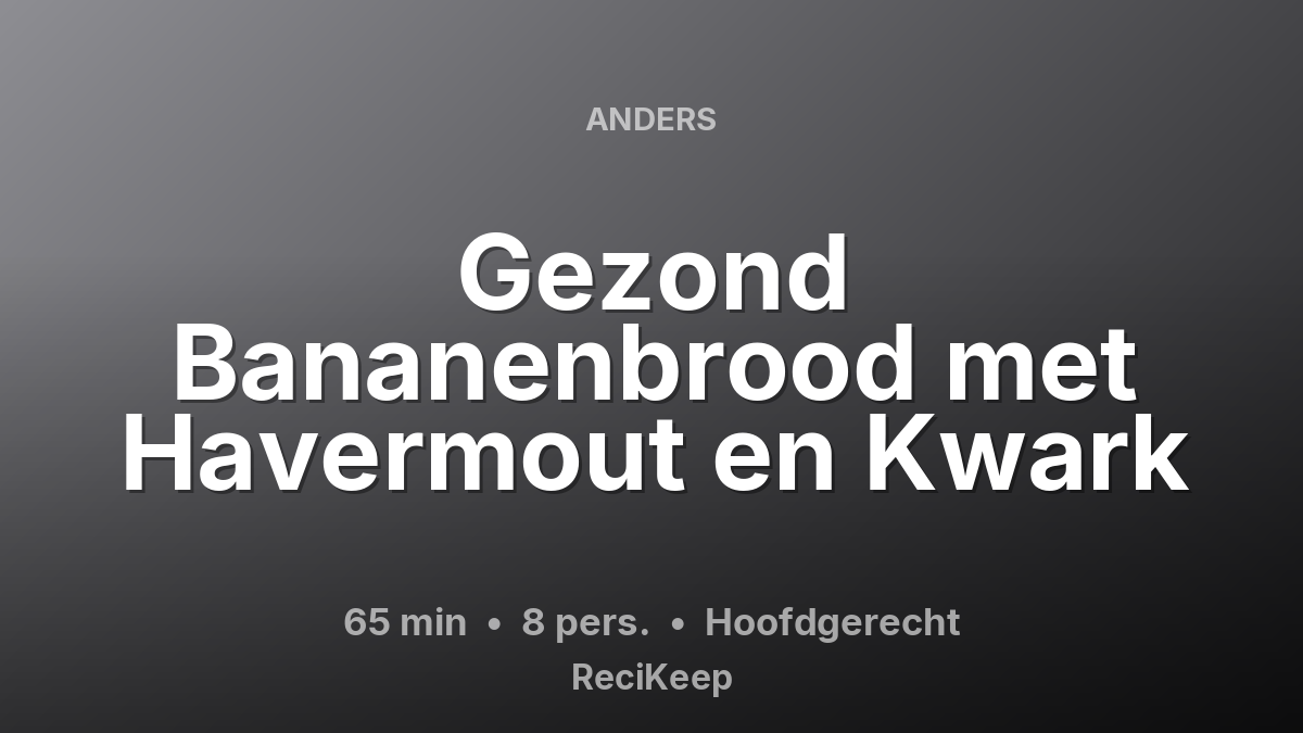 Receptkaart Gezond Bananenbrood met Havermout en Kwark – Hoofdgerecht