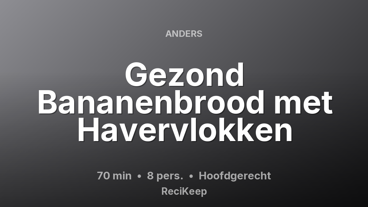 Receptkaart Gezond Bananenbrood met Havervlokken – Hoofdgerecht
