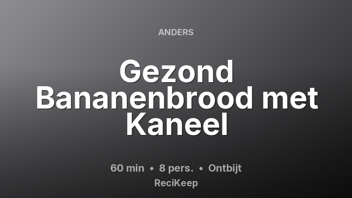 Receptkaart Gezond Bananenbrood met Kaneel – Ontbijt