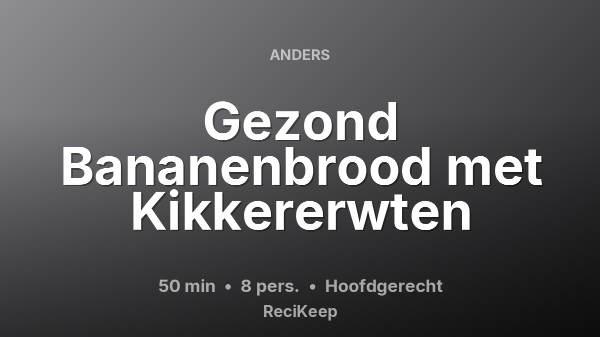 Receptkaart Gezond Bananenbrood met Kikkererwten – Hoofdgerecht