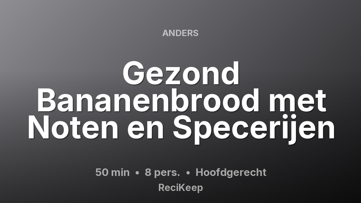 Receptkaart Gezond Bananenbrood met Noten en Specerijen – Hoofdgerecht
