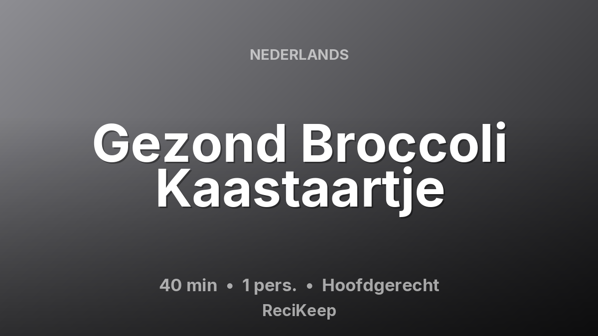 Receptkaart Gezond Broccoli Kaastaartje – Hoofdgerecht