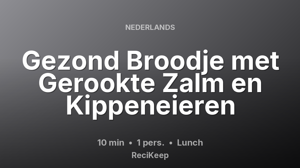 Receptkaart Gezond Broodje met Gerookte Zalm en Kippeneieren – Lunch