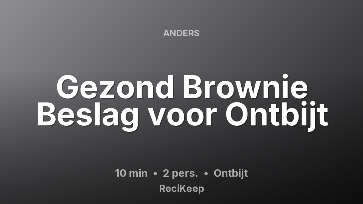Receptkaart Gezond Brownie Beslag voor Ontbijt – Ontbijt